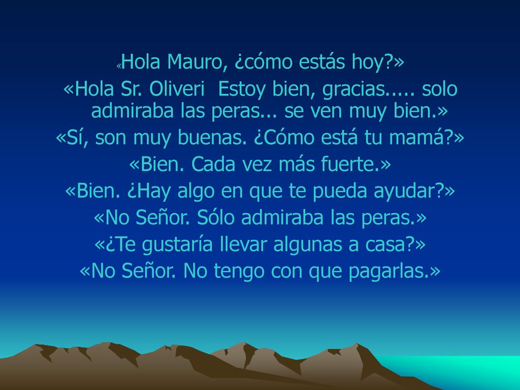 «Sí, son muy buenas. ¿Cómo está tu mamá » «Bien. Cada vez más fuerte.»