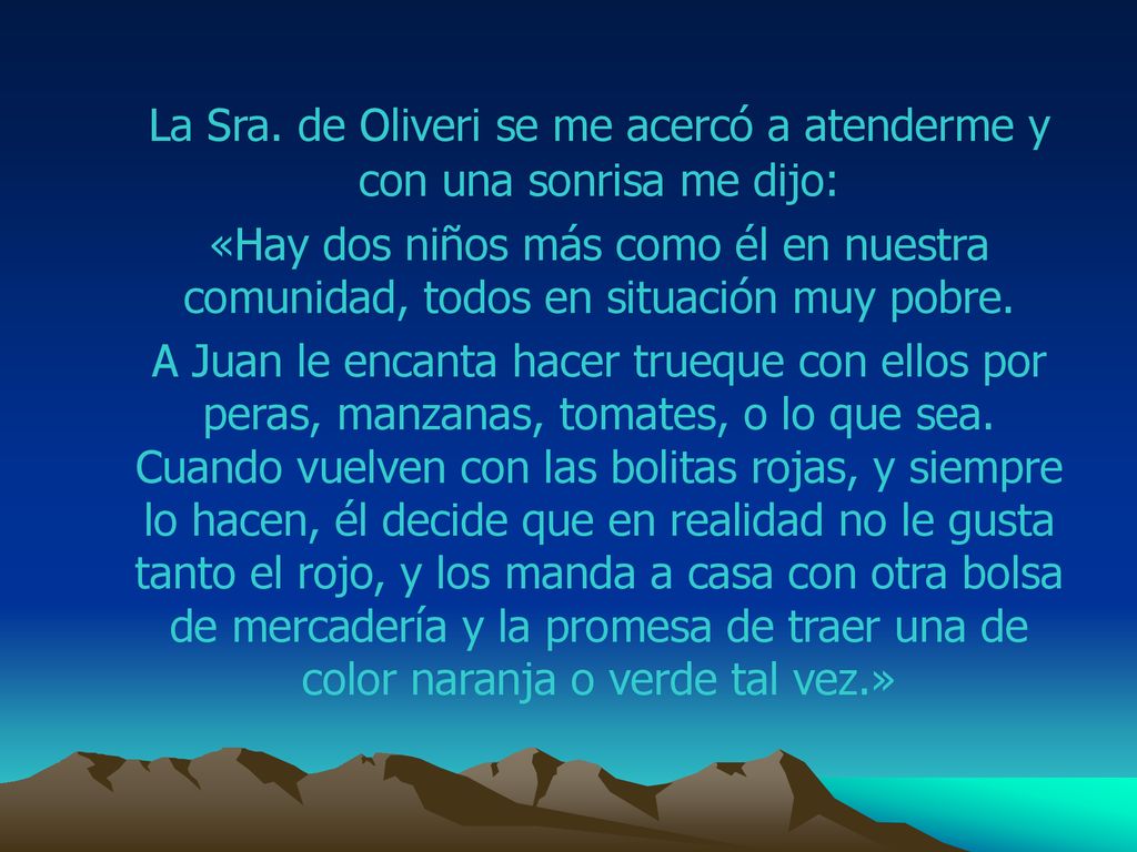 La Sra. de Oliveri se me acercó a atenderme y con una sonrisa me dijo: