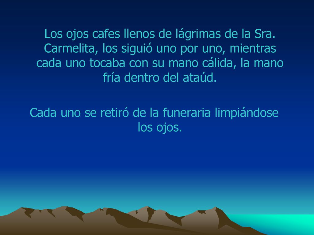 Cada uno se retiró de la funeraria limpiándose los ojos.