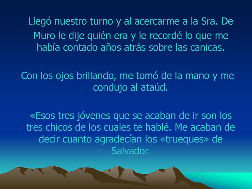 Con los ojos brillando, me tomó de la mano y me condujo al ataúd.