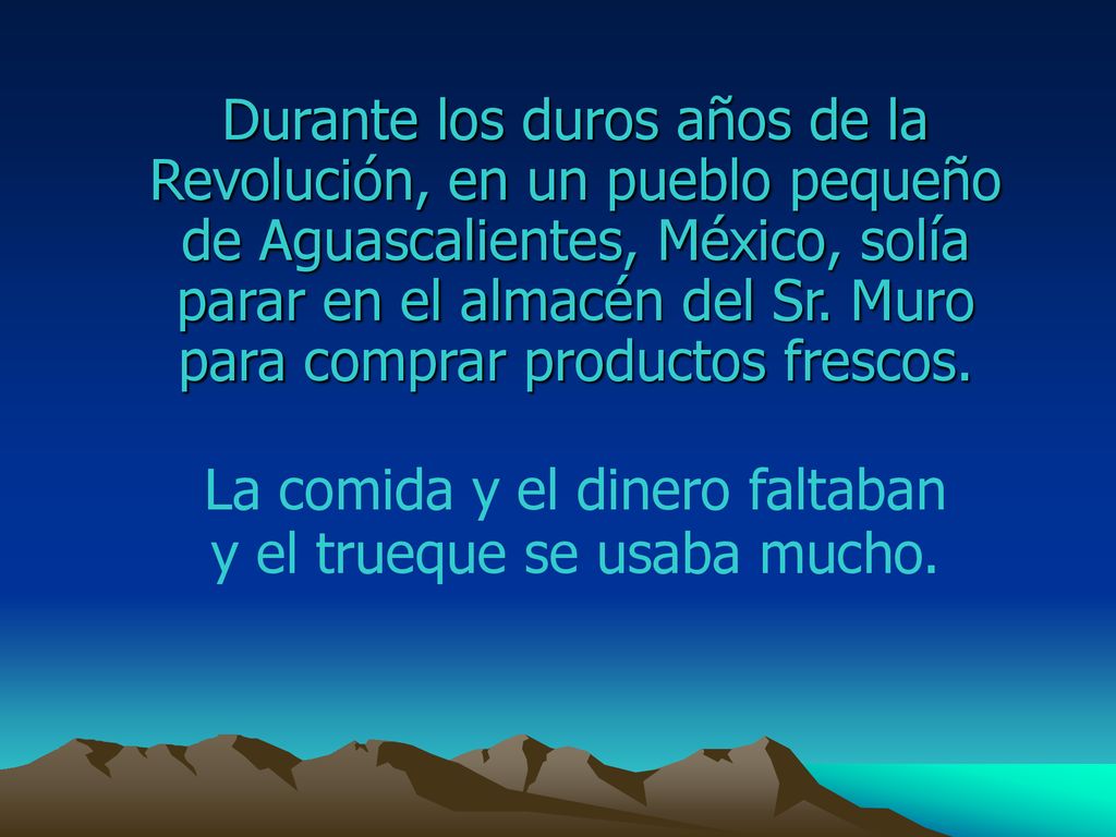 La comida y el dinero faltaban y el trueque se usaba mucho.