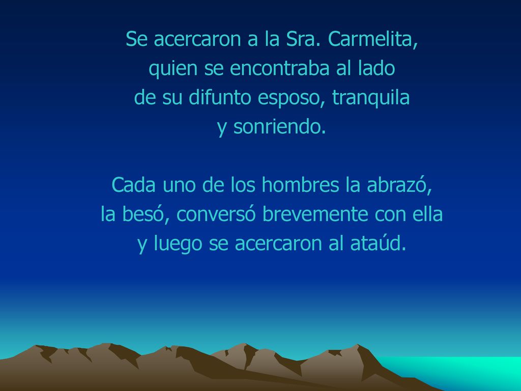 Se acercaron a la Sra. Carmelita, quien se encontraba al lado