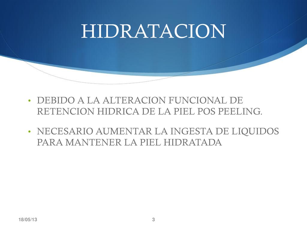 HIDRATACION DEBIDO A LA ALTERACION FUNCIONAL DE RETENCION HIDRICA DE LA PIEL POS PEELING.