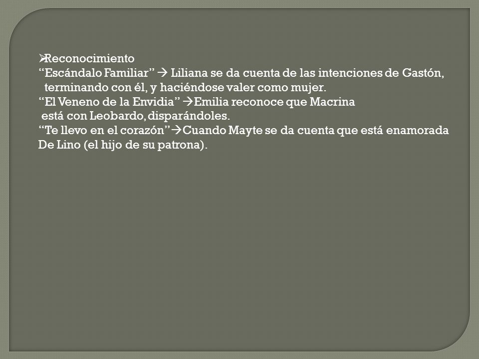 Reconocimiento Escándalo Familiar  Liliana se da cuenta de las intenciones de Gastón, terminando con él, y haciéndose valer como mujer.
