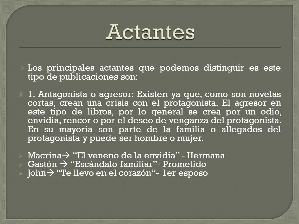 Actantes Los principales actantes que podemos distinguir es este tipo de publicaciones son: