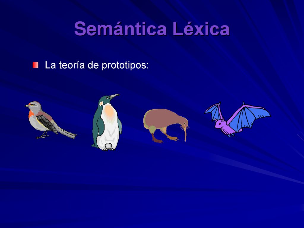 Semántica Léxica La teoría de prototipos: