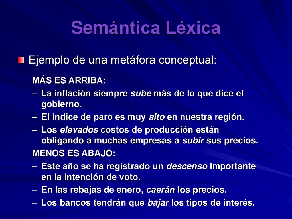 Semántica Léxica Ejemplo de una metáfora conceptual: MÁS ES ARRIBA: