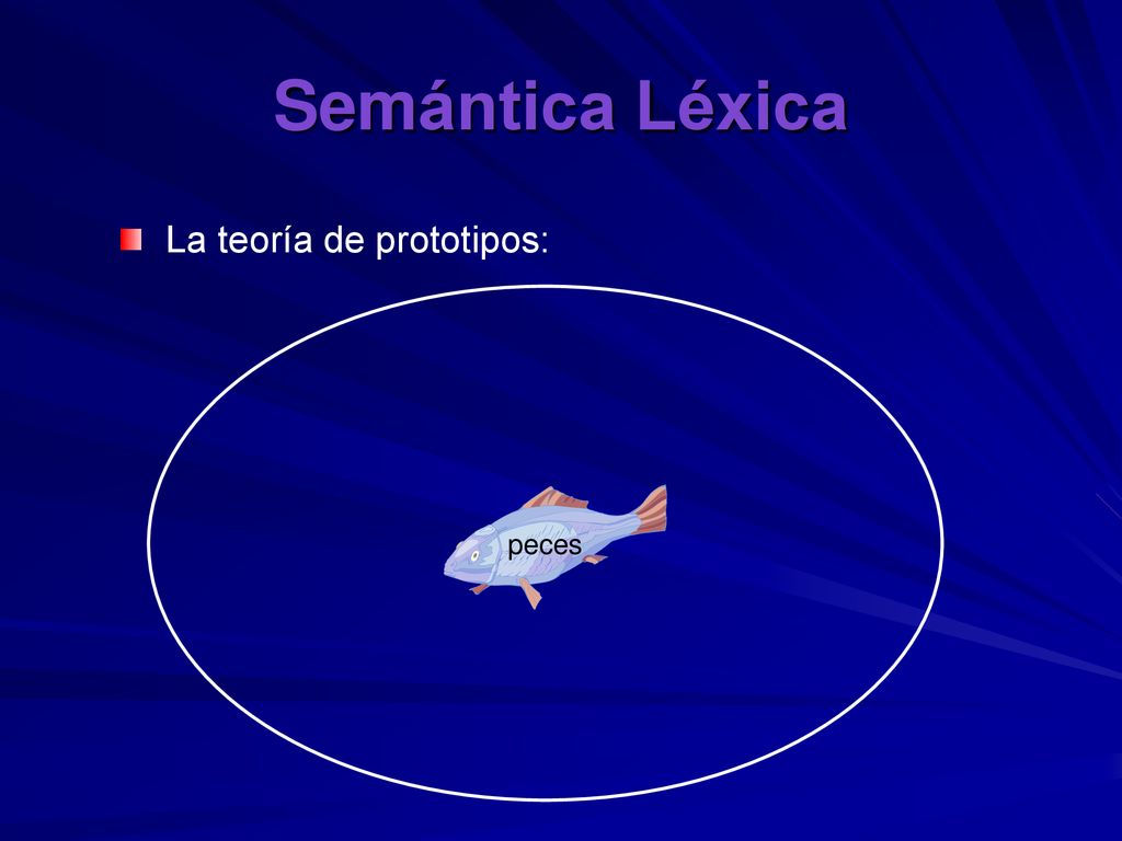 Semántica Léxica La teoría de prototipos: peces