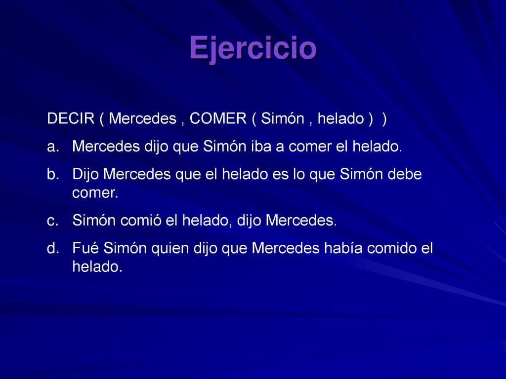 Ejercicio DECIR ( Mercedes , COMER ( Simón , helado ) )
