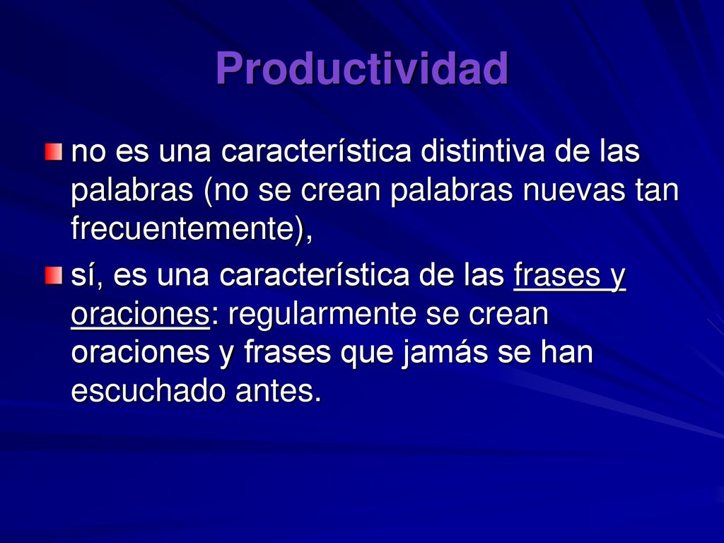 Productividad no es una característica distintiva de las palabras (no se crean palabras nuevas tan frecuentemente),