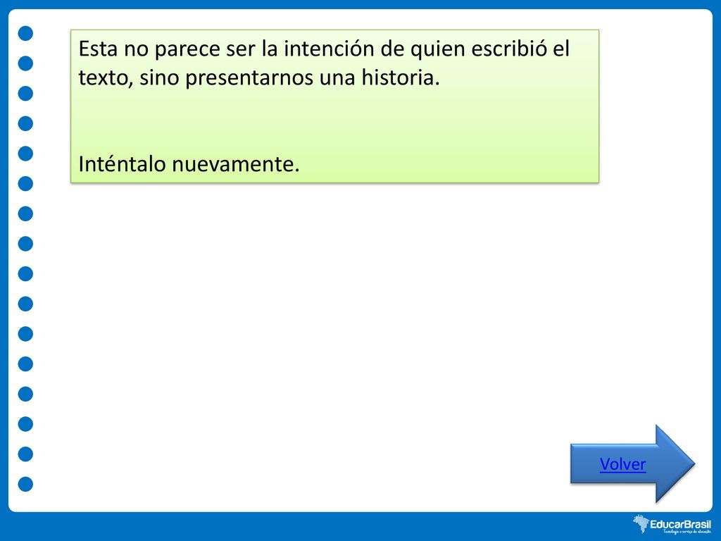 Esta no parece ser la intención de quien escribió el texto, sino presentarnos una historia.