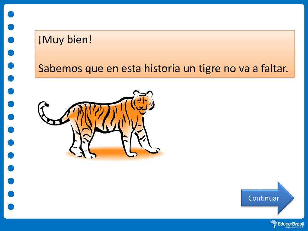 Sabemos que en esta historia un tigre no va a faltar.