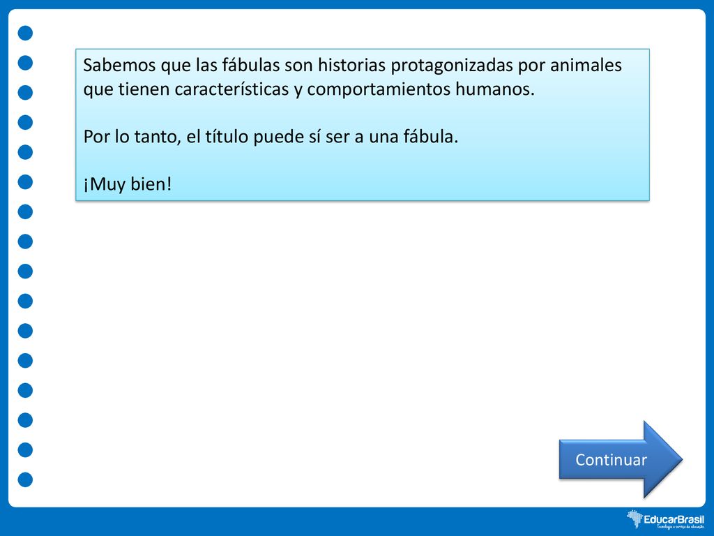 Por lo tanto, el título puede sí ser a una fábula. ¡Muy bien!
