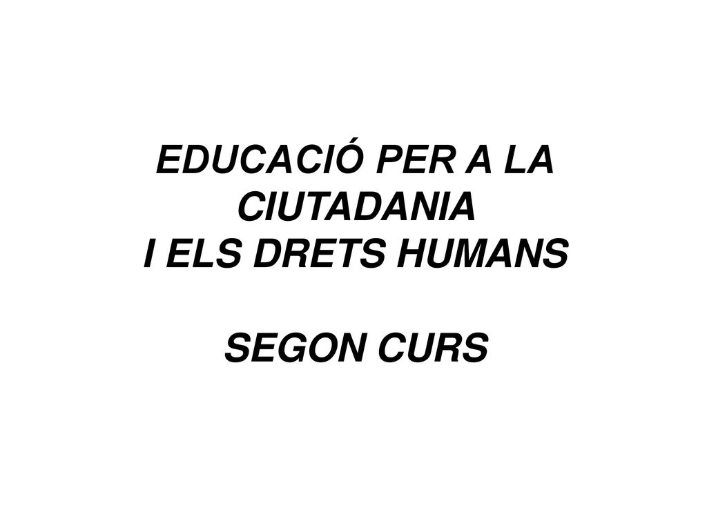 EDUCACIÓ PER A LA CIUTADANIA I ELS DRETS HUMANS SEGON CURS