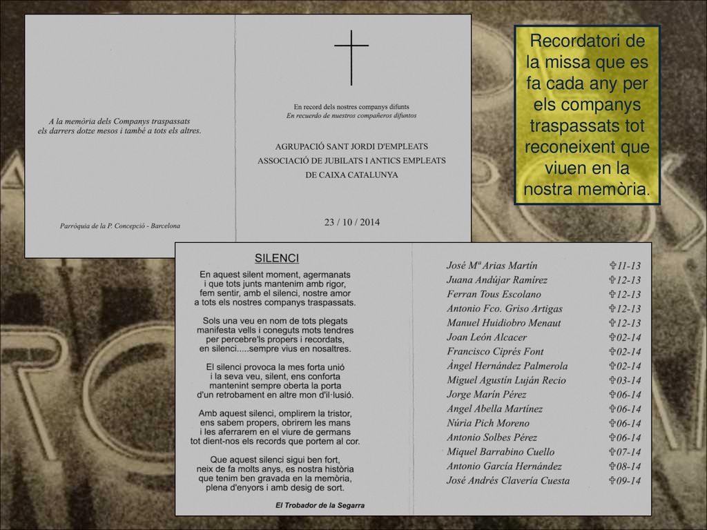 Recordatori de la missa que es fa cada any per els companys traspassats tot reconeixent que viuen en la nostra memòria.