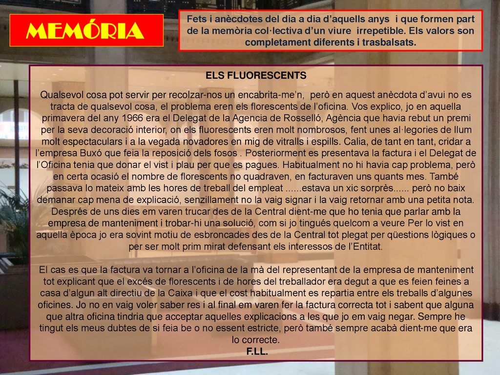 Fets i anècdotes del dia a dia d’aquells anys i que formen part de la memòria col·lectiva d’un viure irrepetible. Els valors son completament diferents i trasbalsats.