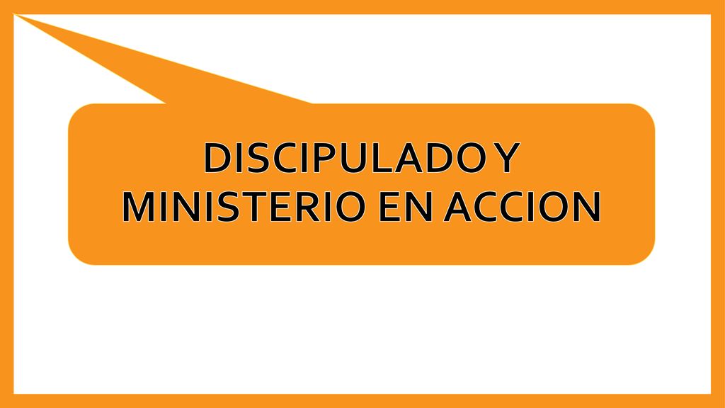 DISCIPULADO Y MINISTERIO EN ACCION