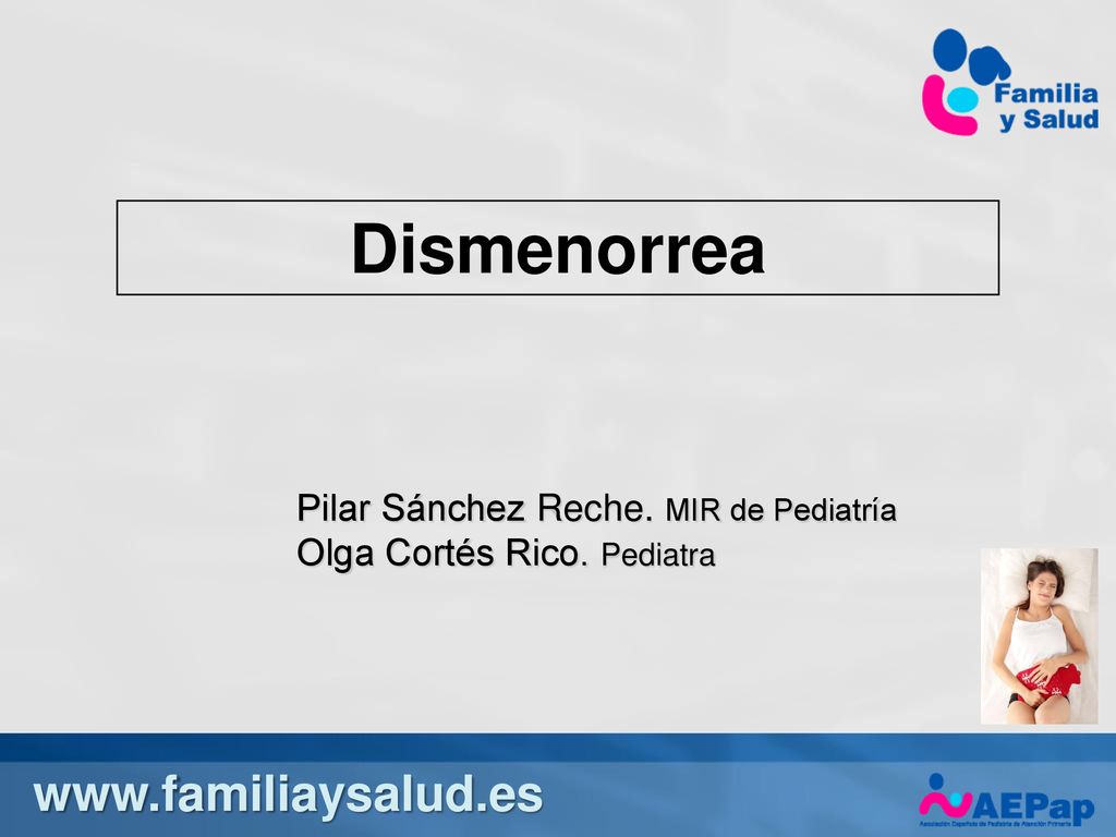 Dismenorrea   Pilar Sánchez Reche. MIR de Pediatría