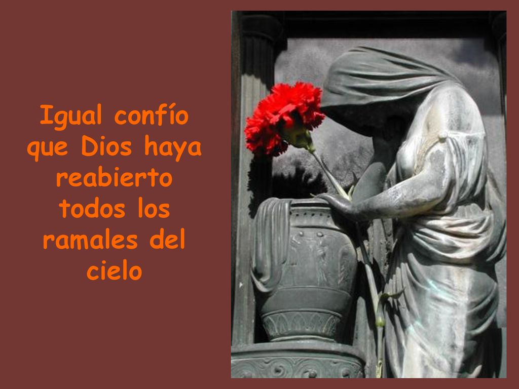 Igual confío que Dios haya reabierto todos los ramales del cielo