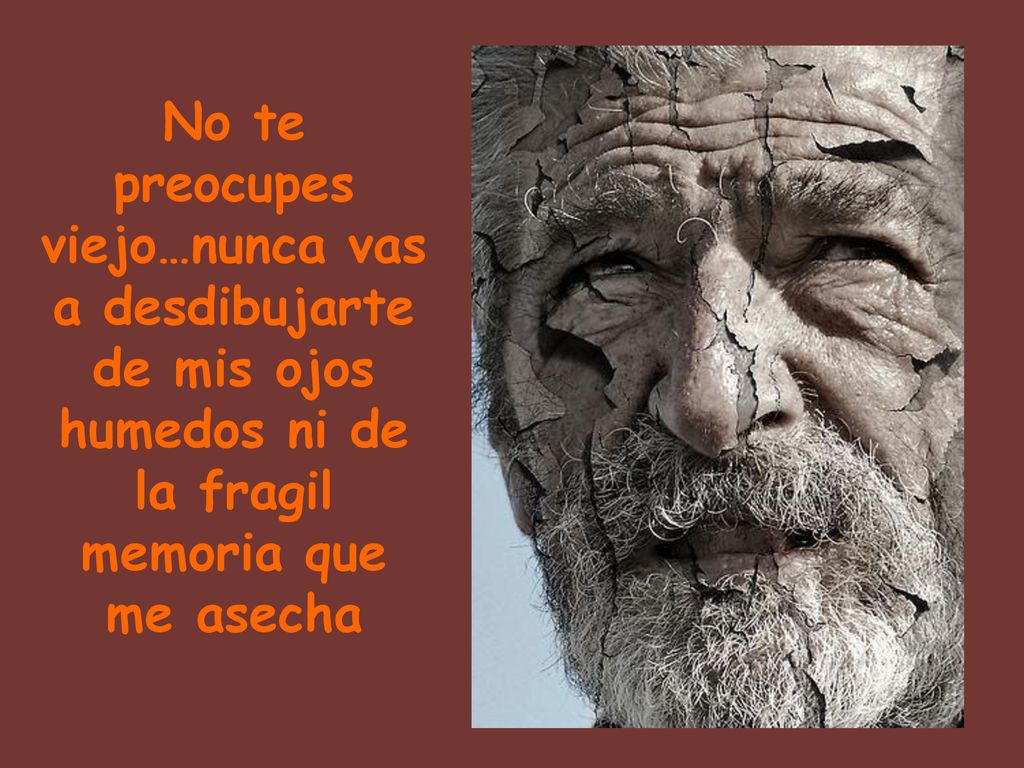 No te preocupes viejo…nunca vas a desdibujarte de mis ojos humedos ni de la fragil memoria que me asecha