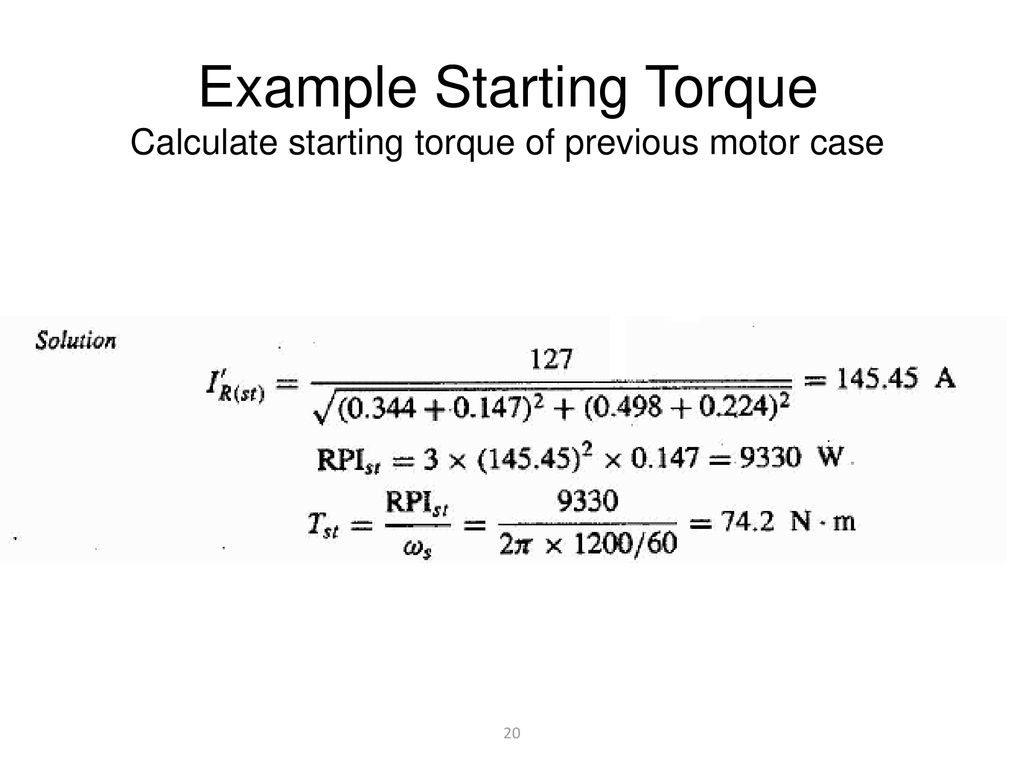 Example Starting Torque Calculate starting torque of previous motor case