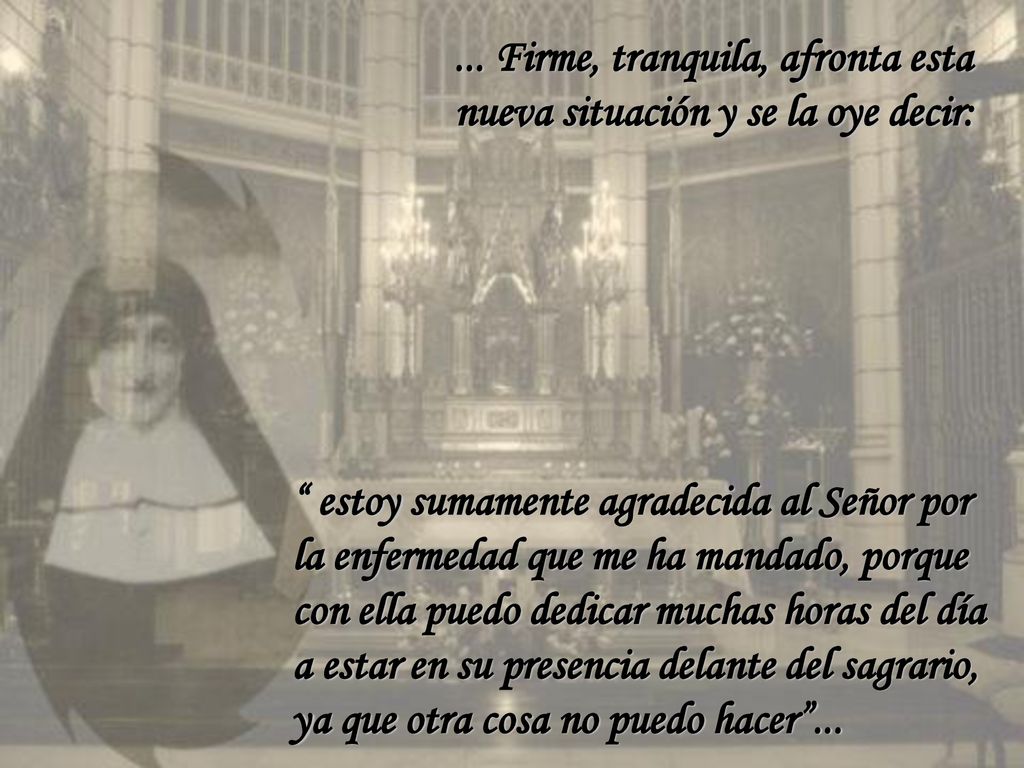 ... Firme, tranquila, afronta esta nueva situación y se la oye decir: