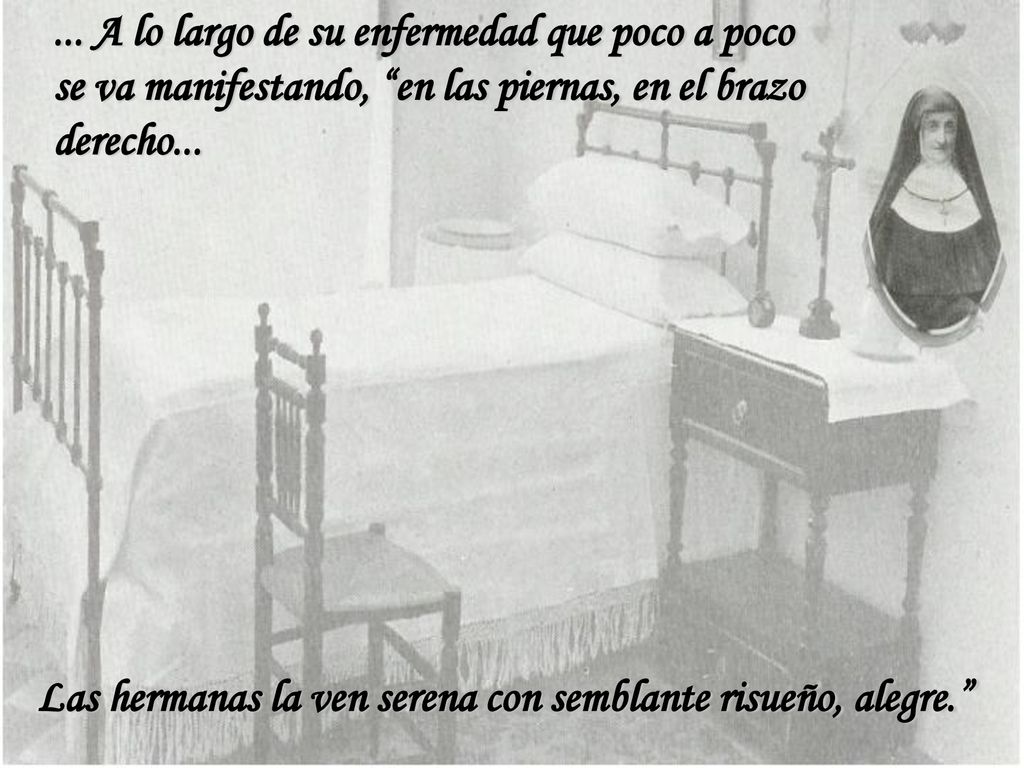 ... A lo largo de su enfermedad que poco a poco se va manifestando, en las piernas, en el brazo derecho...