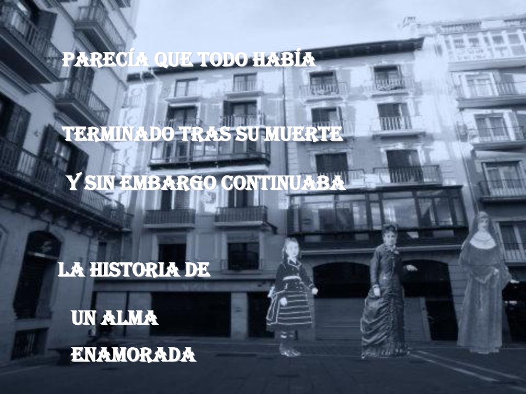 PARECÍA QUE TODO HABÍA TERMINADO TRAS SU MUERTE. Y SIN EMBARGO CONTINUABA. LA HISTORIA DE. UN ALMA.