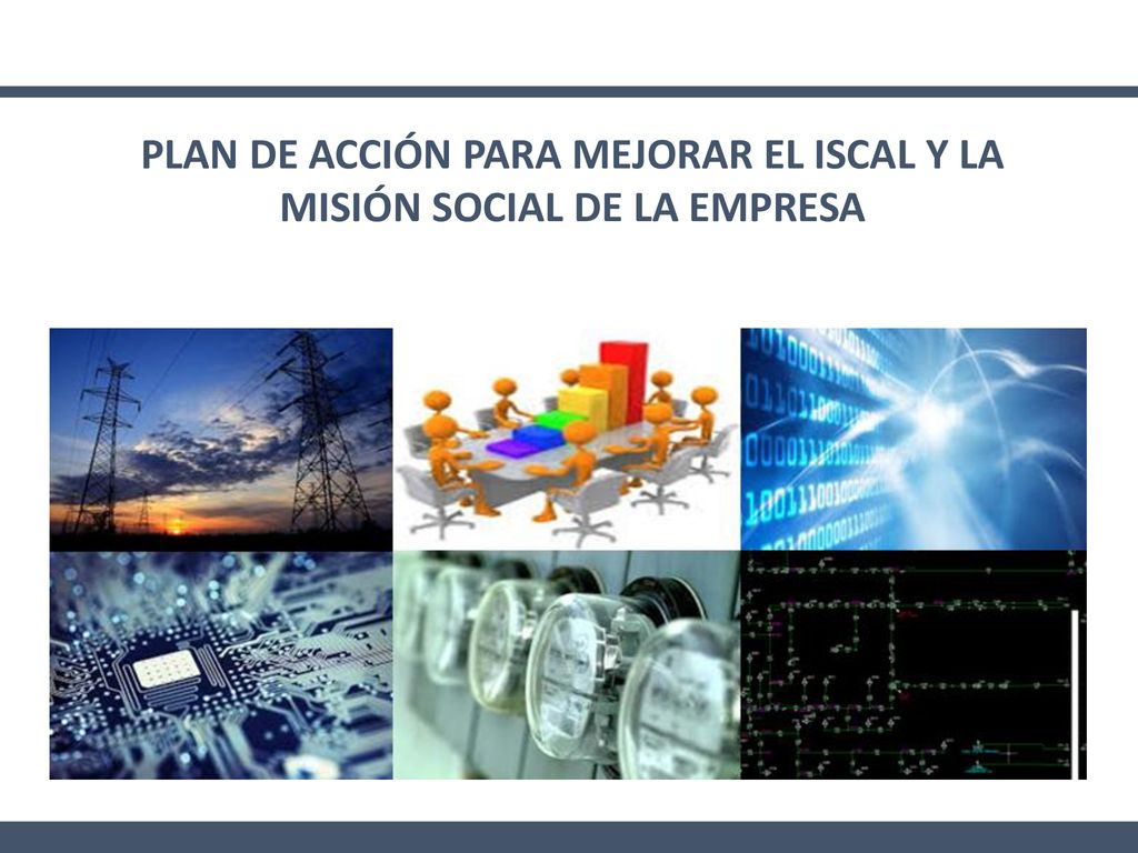 PLAN DE ACCIÓN PARA MEJORAR EL ISCAL Y LA MISIÓN SOCIAL DE LA EMPRESA