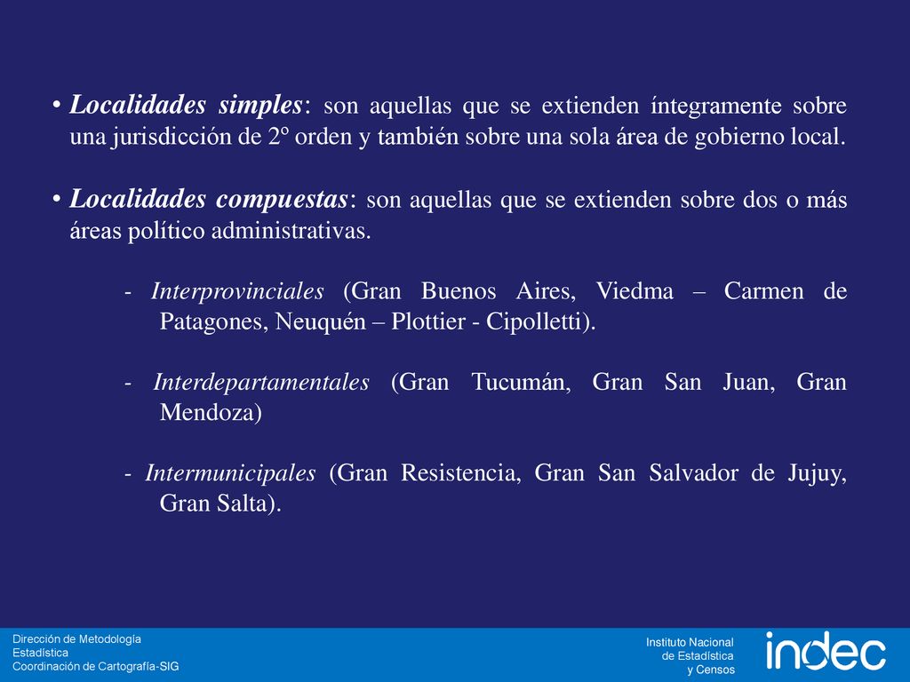 Localidades simples: son aquellas que se extienden íntegramente sobre una jurisdicción de 2º orden y también sobre una sola área de gobierno local.