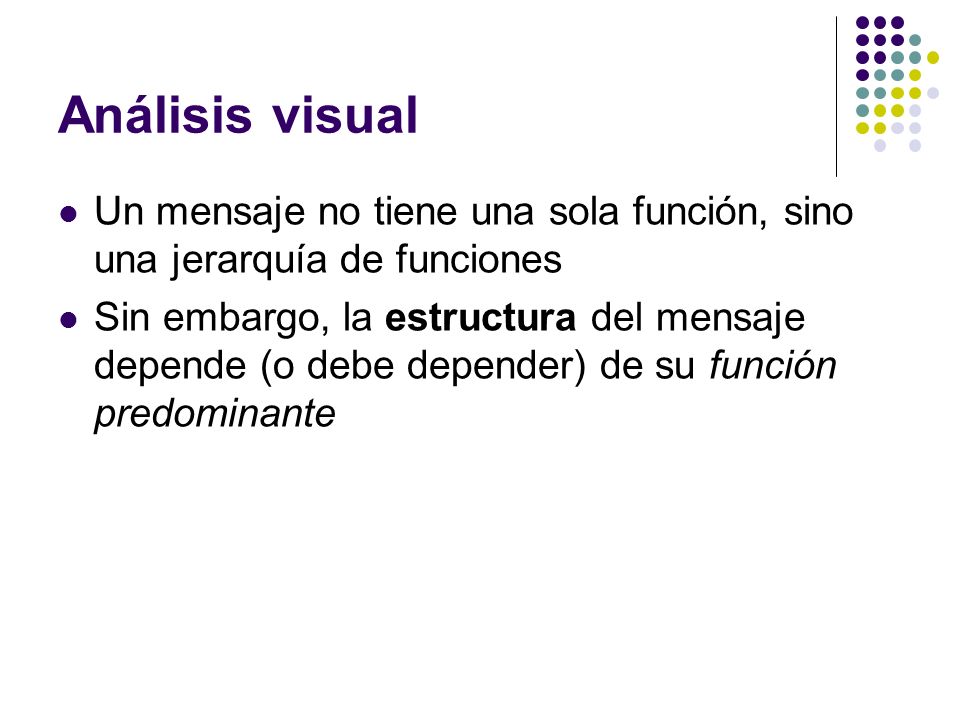 Análisis visual Un mensaje no tiene una sola función, sino una jerarquía de funciones.