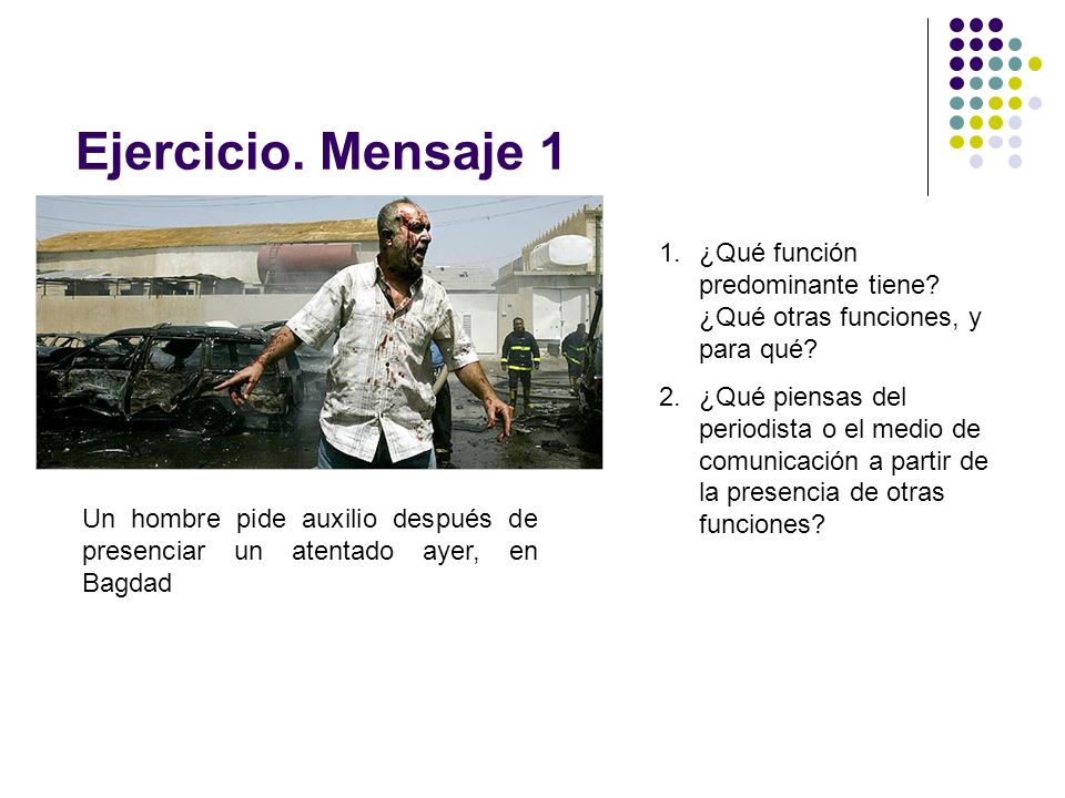 Ejercicio. Mensaje 1 ¿Qué función predominante tiene ¿Qué otras funciones, y para qué