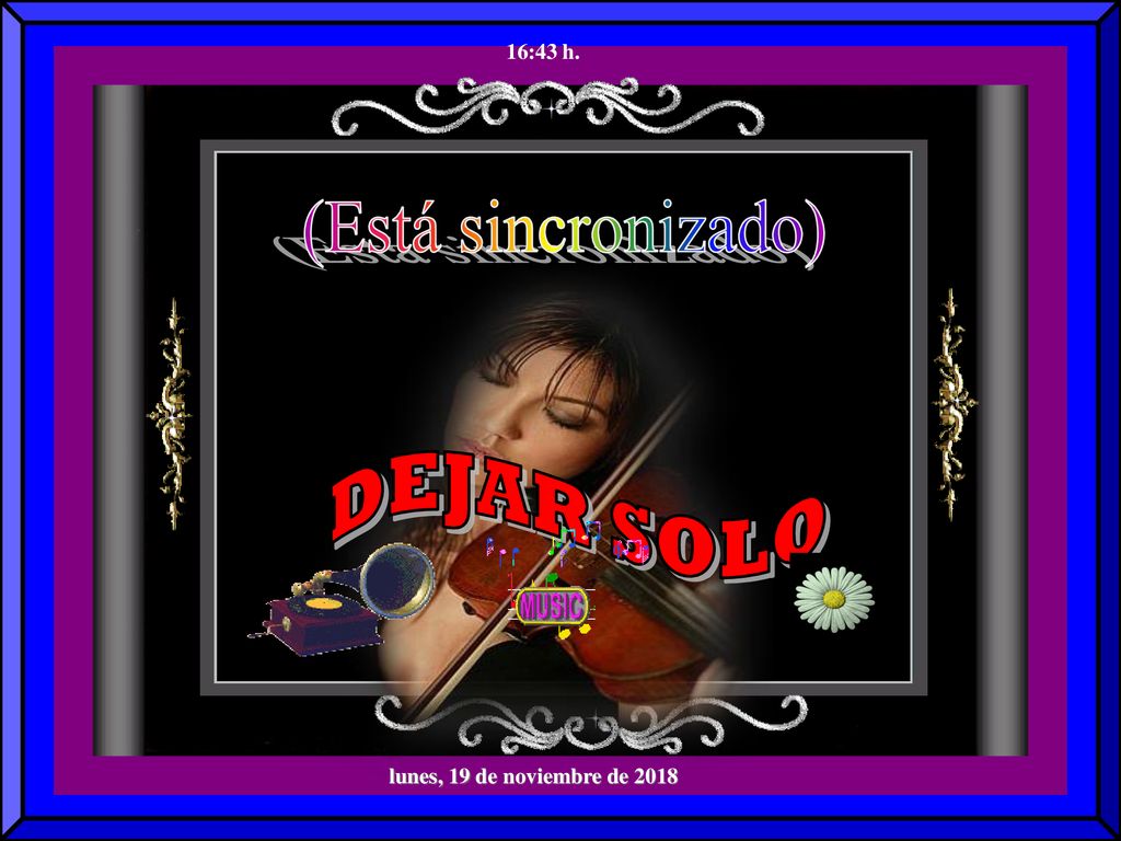 (Está sincronizado) DEJAR SOLO 16:43 h. lunes, 19 de noviembre de 2018