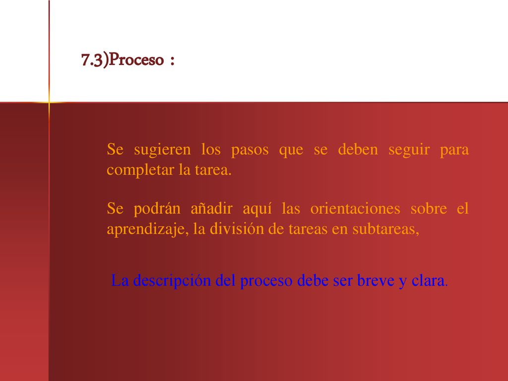 7.3)Proceso : Se sugieren los pasos que se deben seguir para completar la tarea.