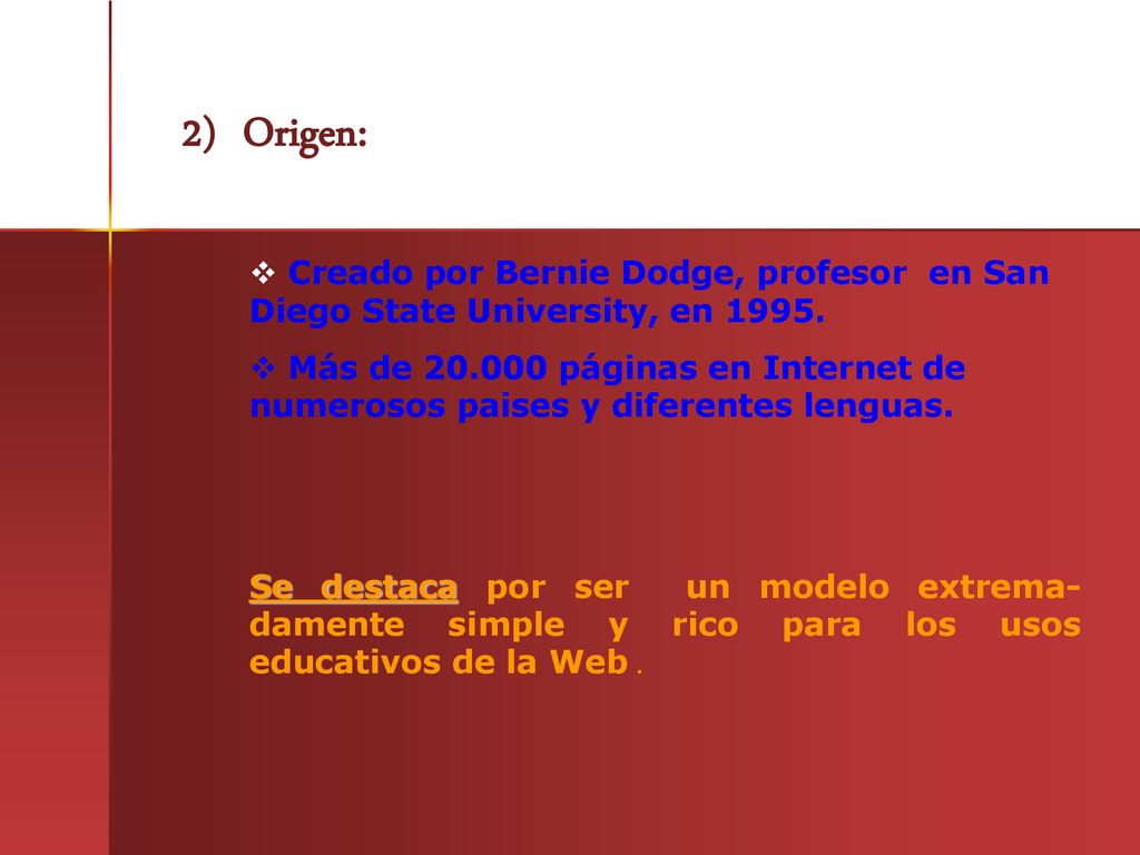 2) Origen: Creado por Bernie Dodge, profesor en San Diego State University, en