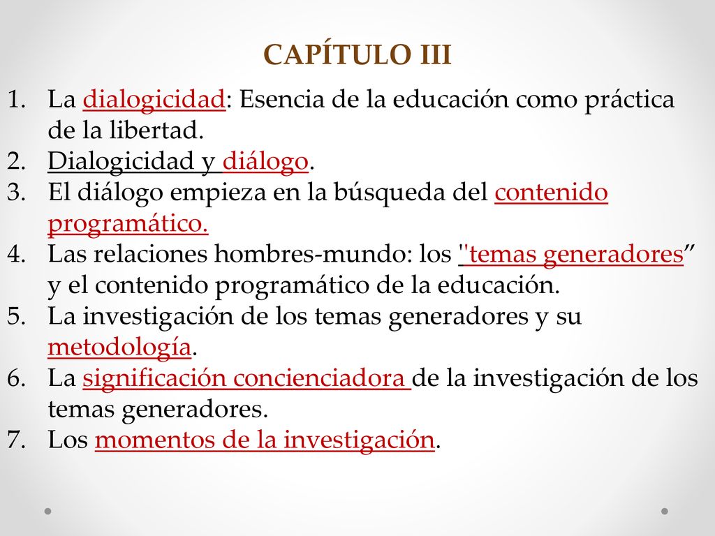 CAPÍTULO III La dialogicidad: Esencia de la educación como práctica de la libertad. Dialogicidad y diálogo.