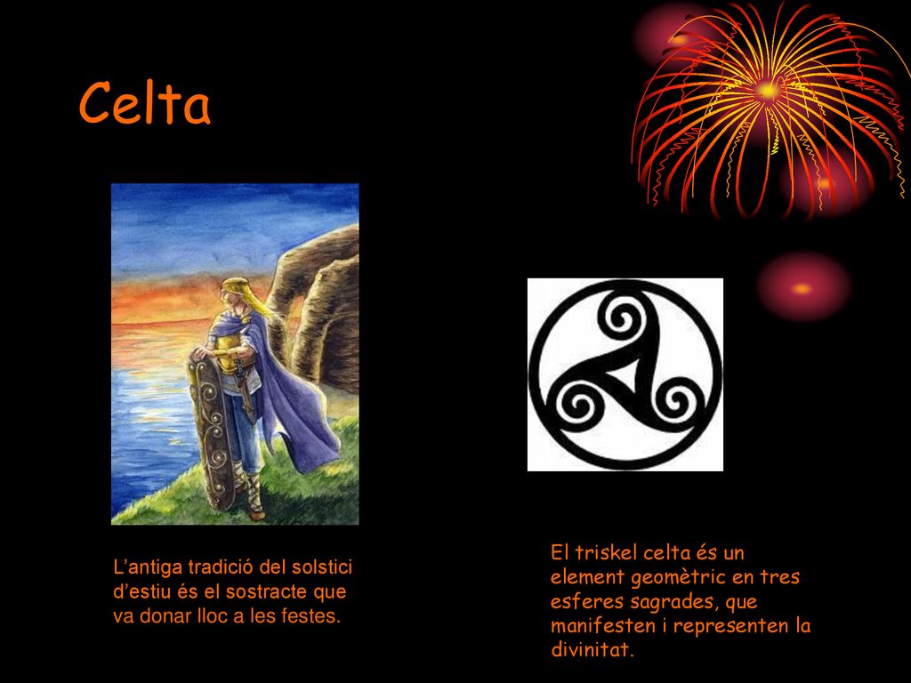 Celta El triskel celta és un element geomètric en tres esferes sagrades, que manifesten i representen la divinitat.