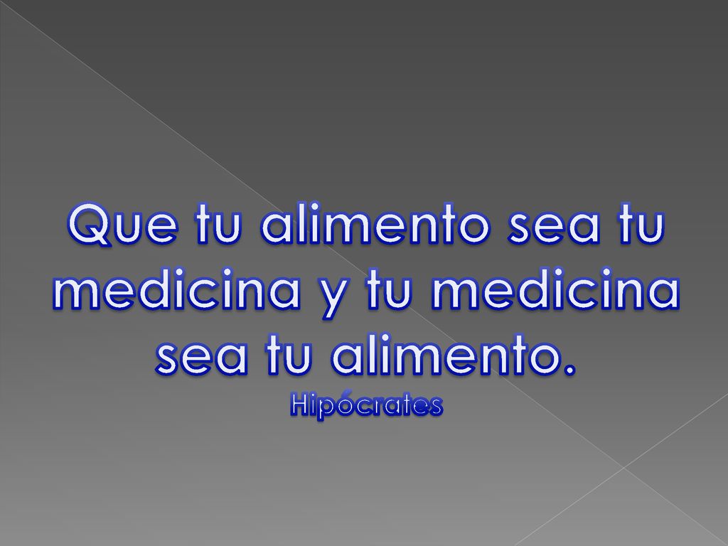 Que tu alimento sea tu medicina y tu medicina sea tu alimento