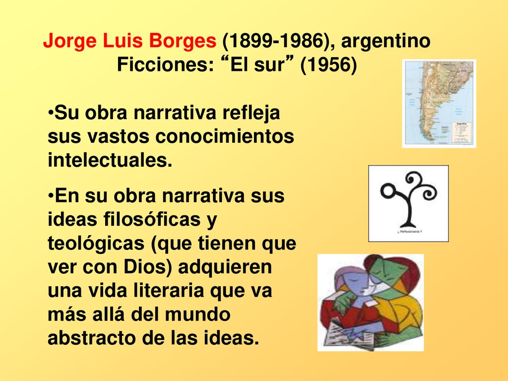 Jorge Luis Borges ( ), argentino Ficciones: El sur (1956)
