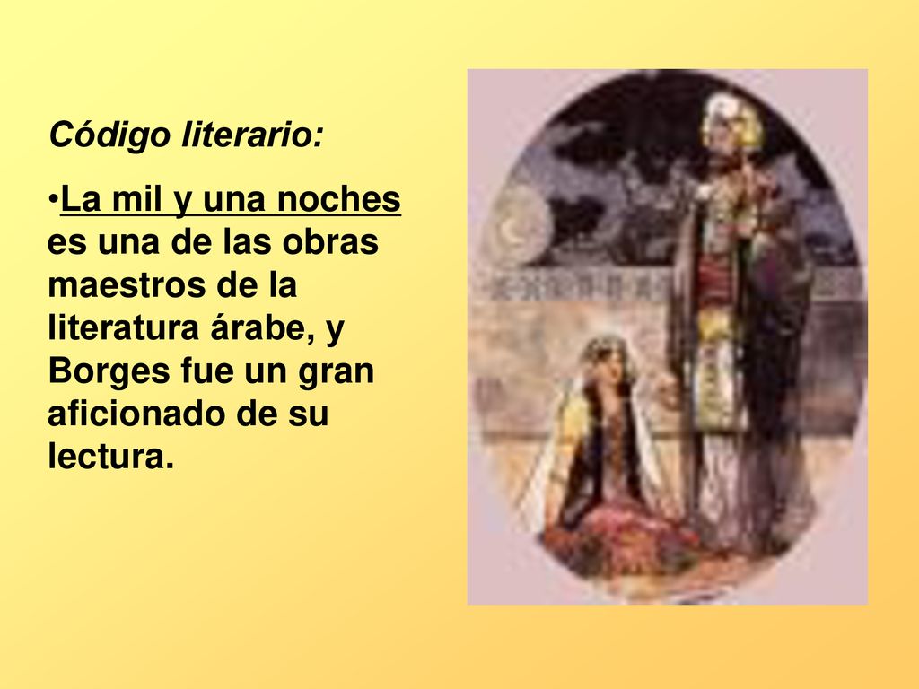 Código literario: La mil y una noches es una de las obras maestros de la literatura árabe, y Borges fue un gran aficionado de su lectura.