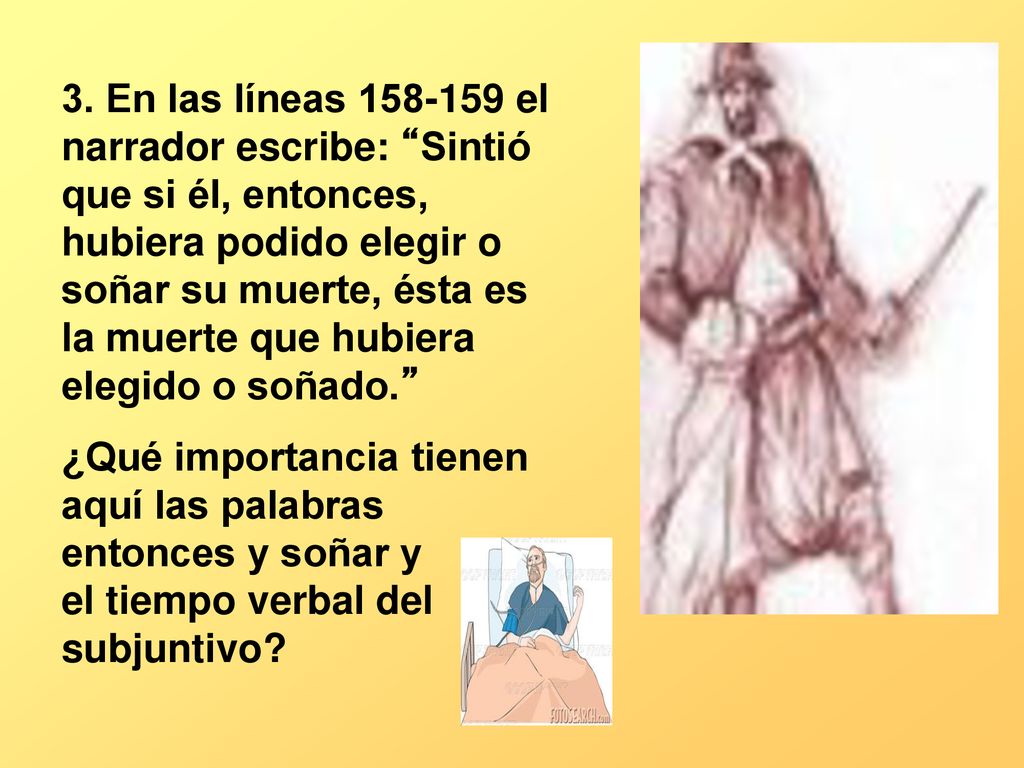 3. En las líneas el narrador escribe: Sintió que si él, entonces, hubiera podido elegir o soñar su muerte, ésta es la muerte que hubiera elegido o soñado.