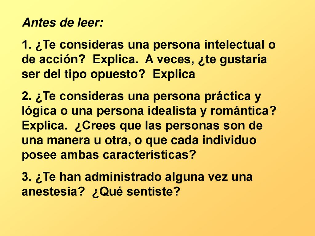 Antes de leer: 1. ¿Te consideras una persona intelectual o de acción Explica. A veces, ¿te gustaría ser del tipo opuesto Explica.