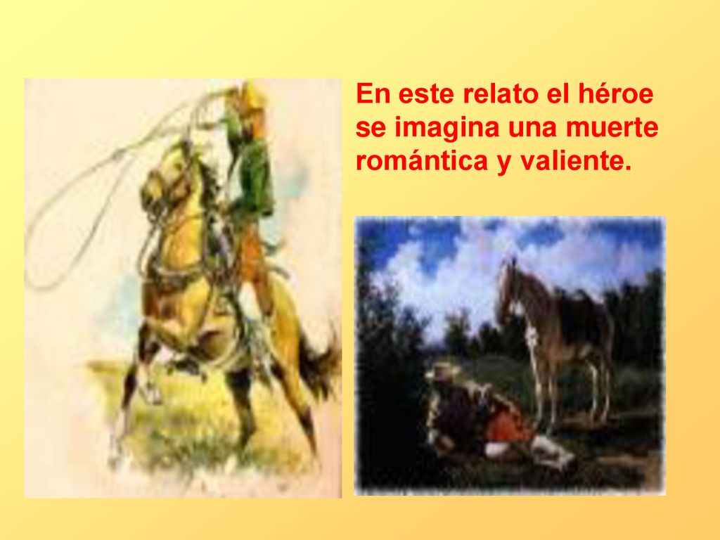En este relato el héroe se imagina una muerte romántica y valiente.