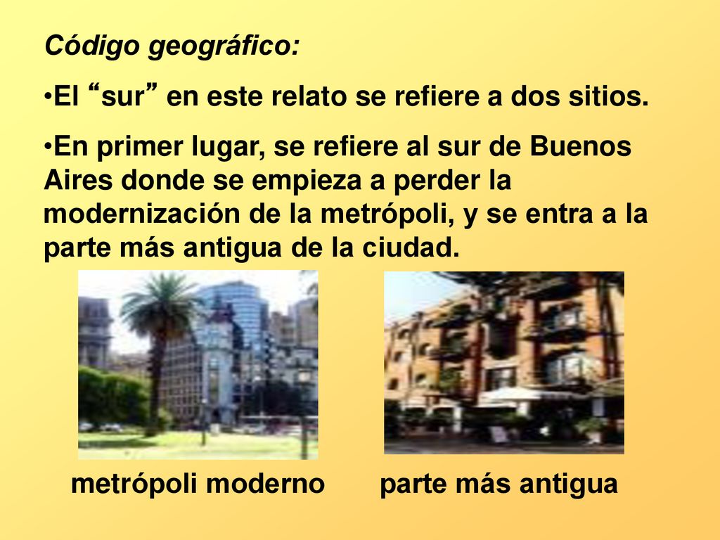Código geográfico: El sur en este relato se refiere a dos sitios.