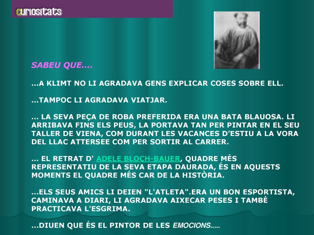 SABEU QUE A KLIMT NO LI AGRADAVA GENS EXPLICAR COSES SOBRE ELL.