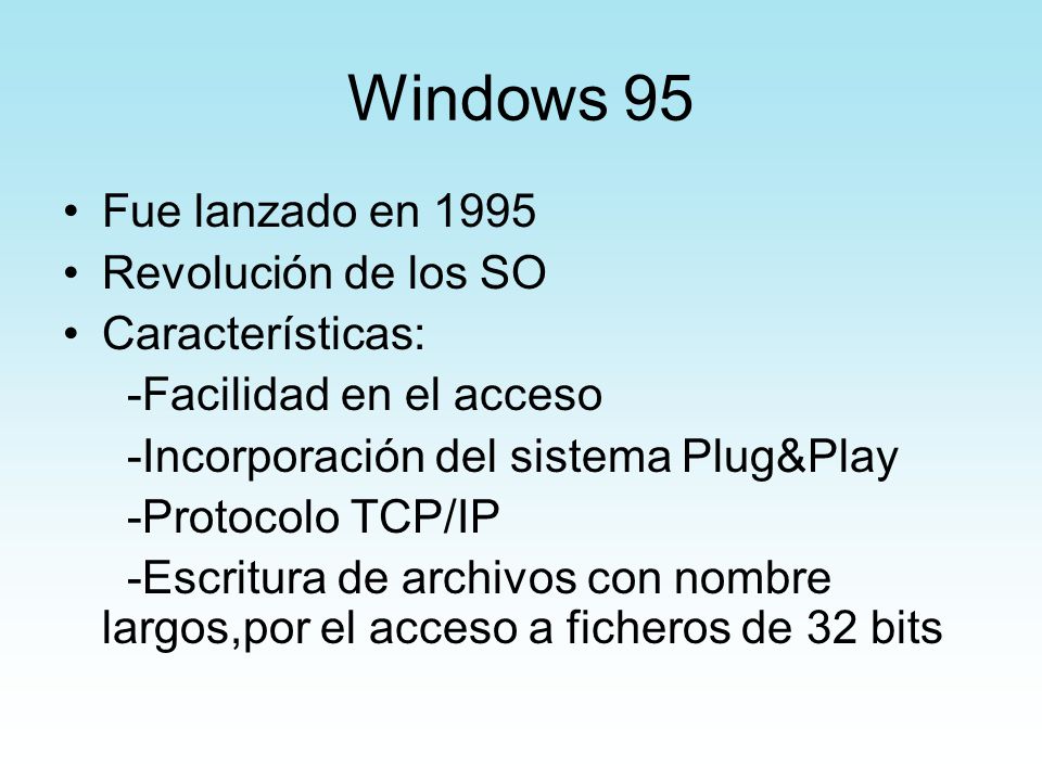Windows 95 Fue lanzado en 1995 Revolución de los SO Características: