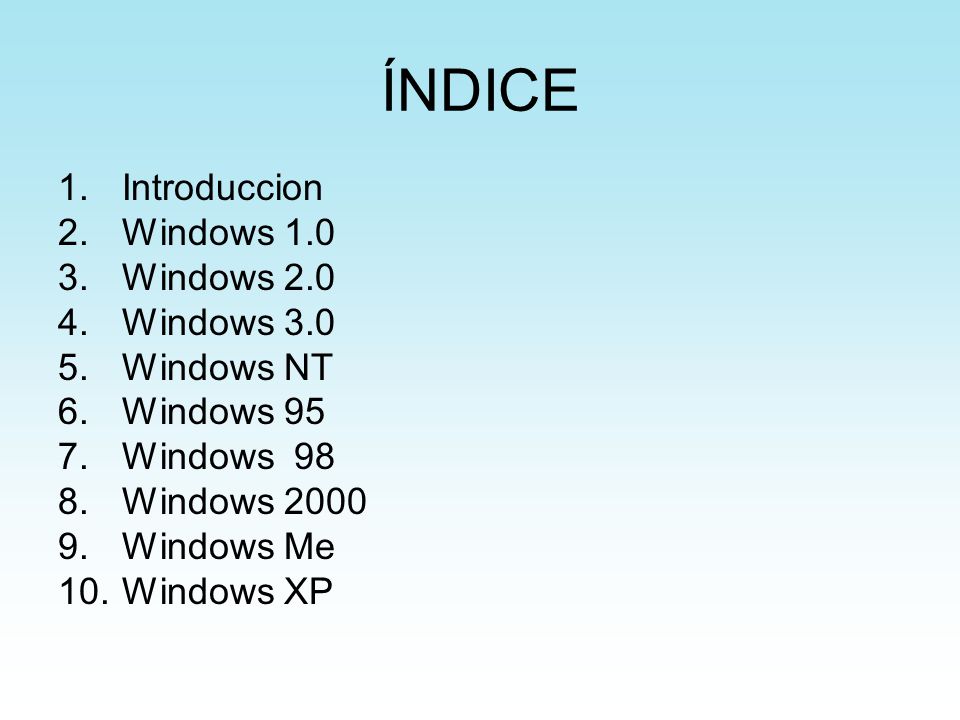 ÍNDICE Introduccion Windows 1.0 Windows 2.0 Windows 3.0 Windows NT