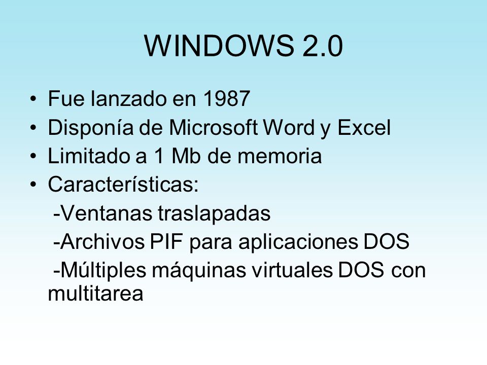 WINDOWS 2.0 Fue lanzado en 1987 Disponía de Microsoft Word y Excel