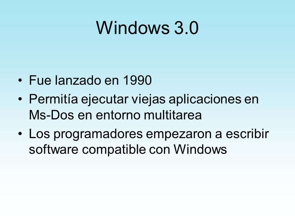 Windows 3.0 Fue lanzado en Permitía ejecutar viejas aplicaciones en Ms-Dos en entorno multitarea.