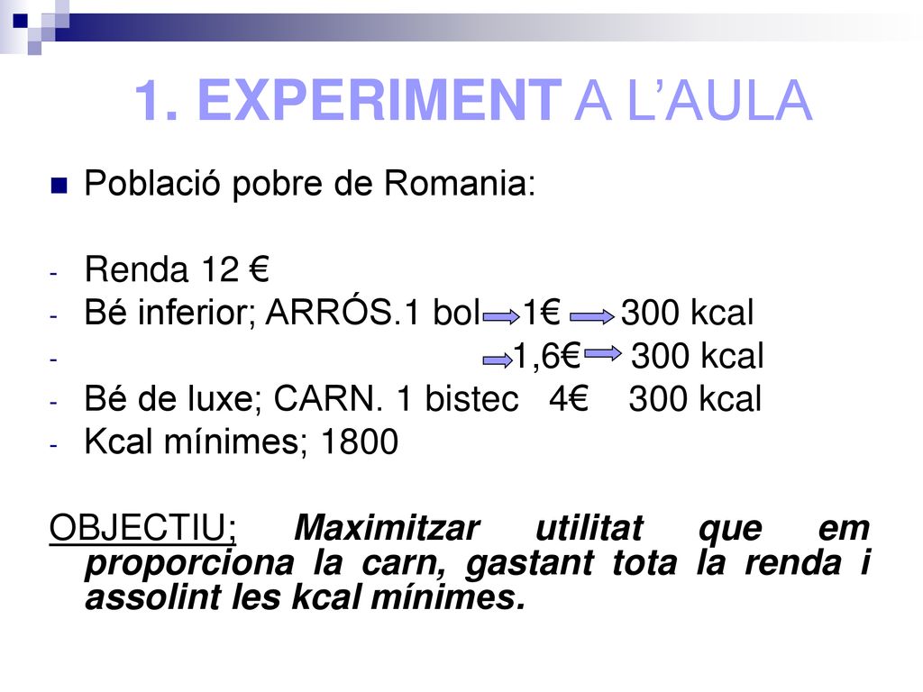 1. EXPERIMENT A L’AULA Població pobre de Romania: Renda 12 €